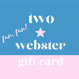 Two Webster Gift Card