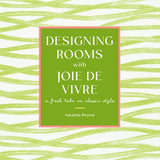 Designing Rooms with Joie De Vivre