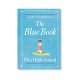 The Blue Book: A Must-See, Can't-Miss, Won't-Forget Guide to Nantucket
