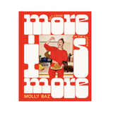 More Is More: Get Loose in the Kitchen - A Cookbook
